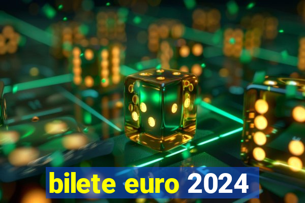 bilete euro 2024