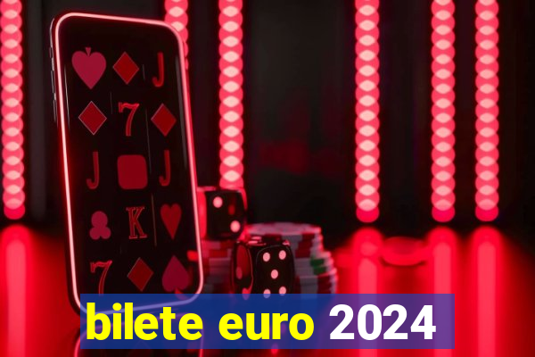 bilete euro 2024