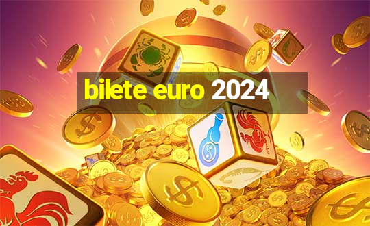 bilete euro 2024