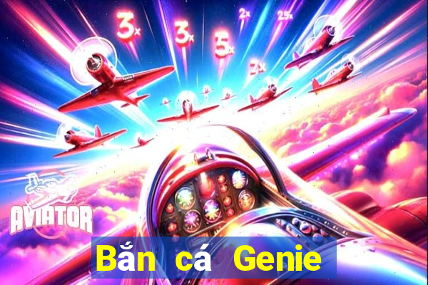 Bắn cá Genie Tải về chính thức