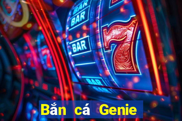 Bắn cá Genie Tải về chính thức