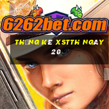 Thống kê XSTTH ngày 20