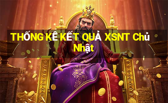 THỐNG KÊ KẾT QUẢ XSNT Chủ Nhật