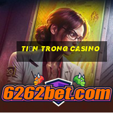 tiền trong casino