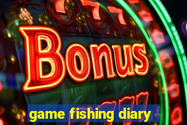 game fishing diary