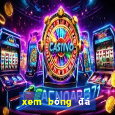 xem bóng đá trực tiếp xôi vò