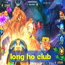 long ho club