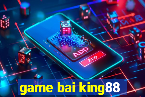 game bai king88