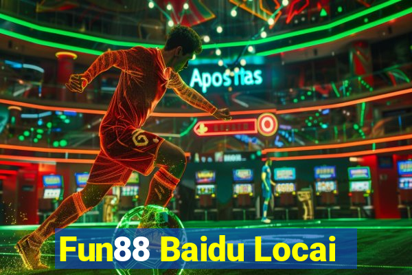 Fun88 Baidu Locai