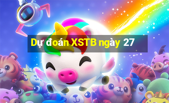 Dự đoán XSTB ngày 27