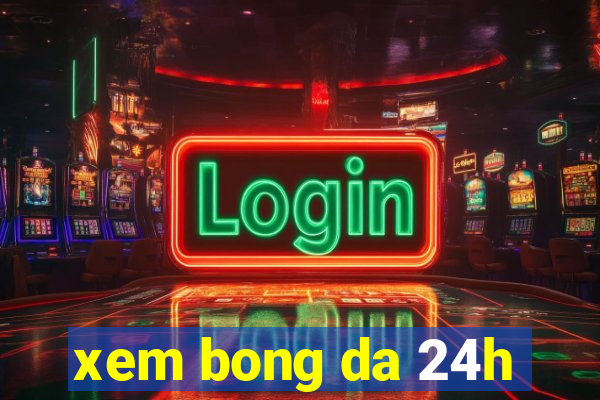 xem bong da 24h