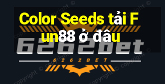 Color Seeds tải Fun88 ở đâu