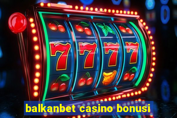 balkanbet casino bonusi