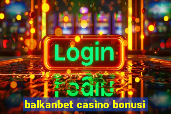 balkanbet casino bonusi