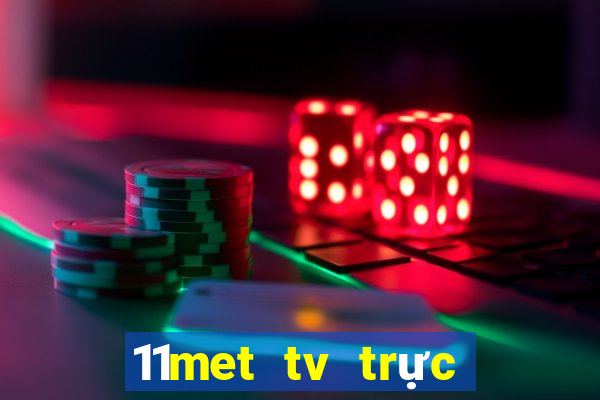 11met tv trực tiếp bóng đá