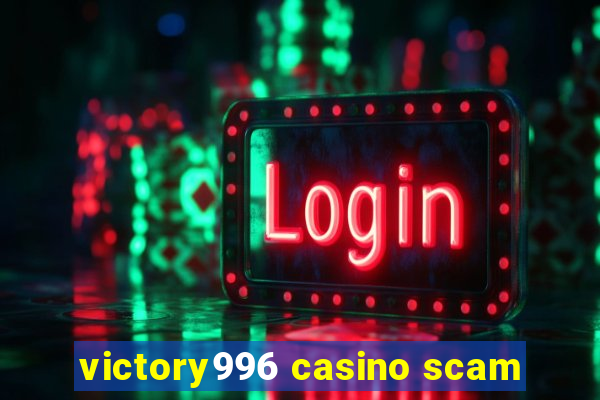 victory996 casino scam