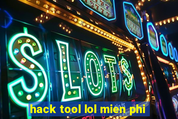 hack tool lol mien phi