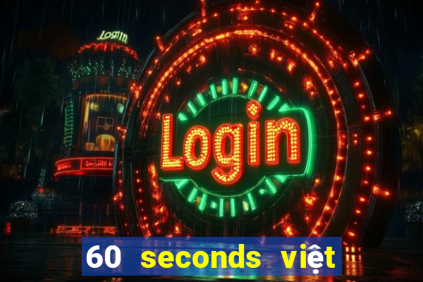 60 seconds việt hóa android