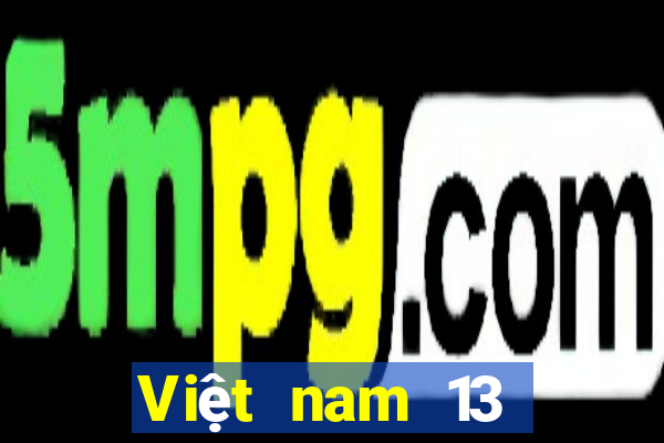 Việt nam 13 Mới nhất