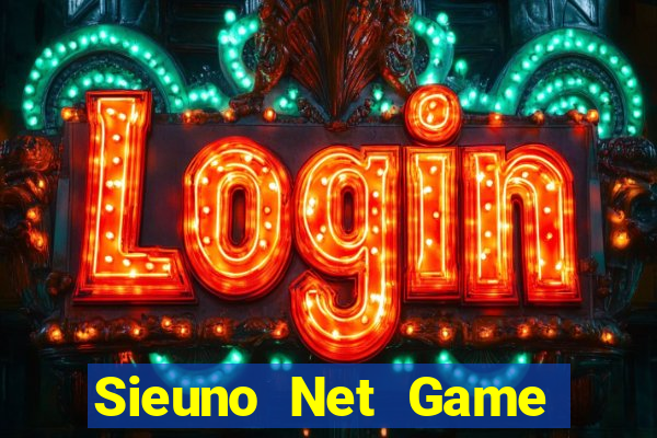 Sieuno Net Game The Bài Hay Nhất 2021