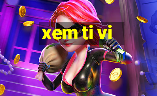 xem ti vi