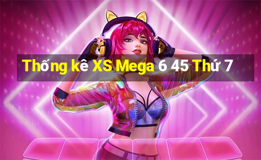 Thống kê XS Mega 6 45 Thứ 7