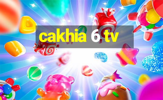 cakhia 6 tv