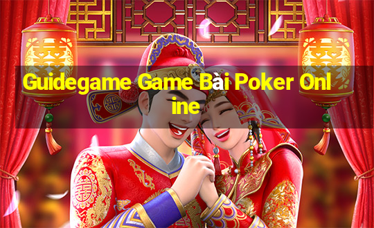 Guidegame Game Bài Poker Online