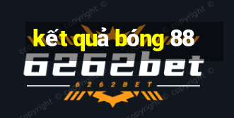 kết quả bóng 88