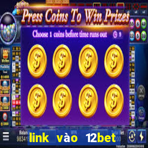 link vào 12bet mới nhất khi 12bet com bị chặn