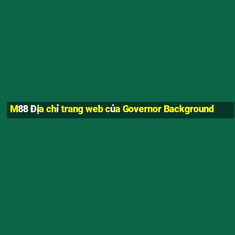 M88 Địa chỉ trang web của Governor Background