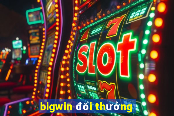 bigwin đổi thưởng