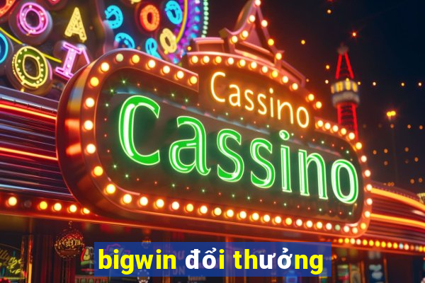 bigwin đổi thưởng