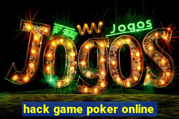 hack game poker online