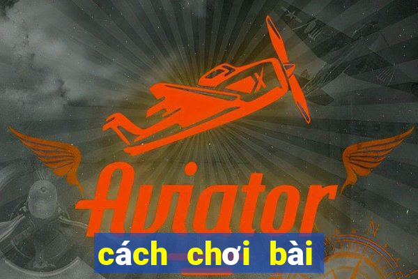 cách chơi bài tứ sắc thắng