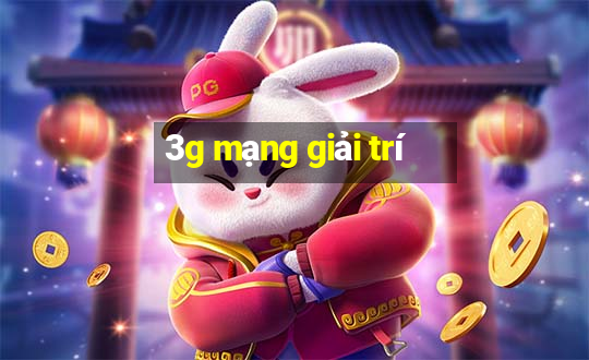 3g mạng giải trí