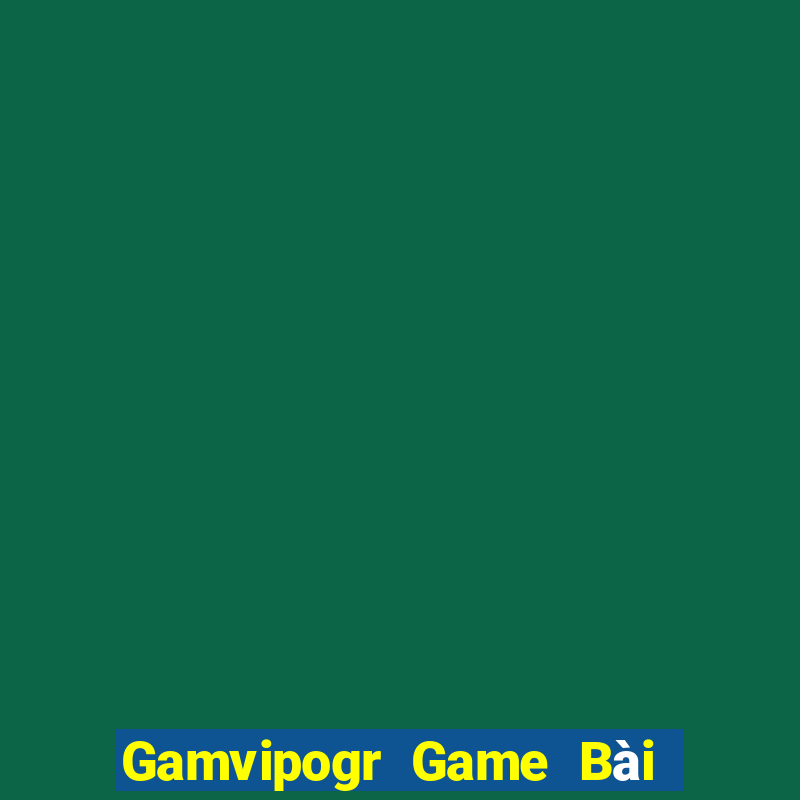 Gamvipogr Game Bài Tài Xỉu