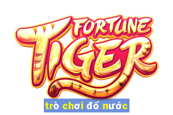 trò chơi đổ nước