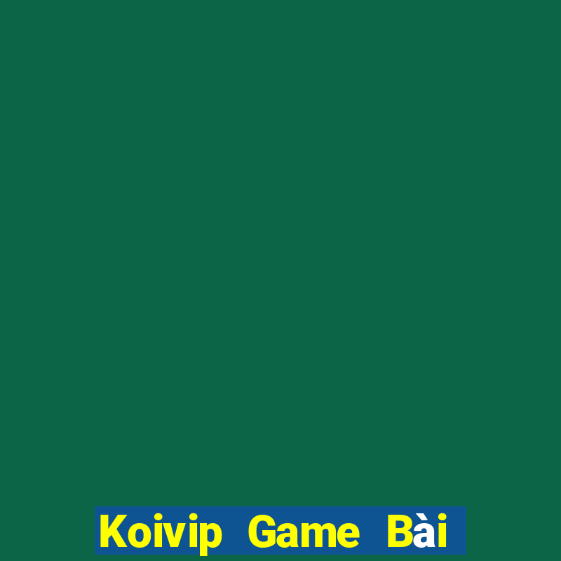 Koivip Game Bài Trên Máy Tính