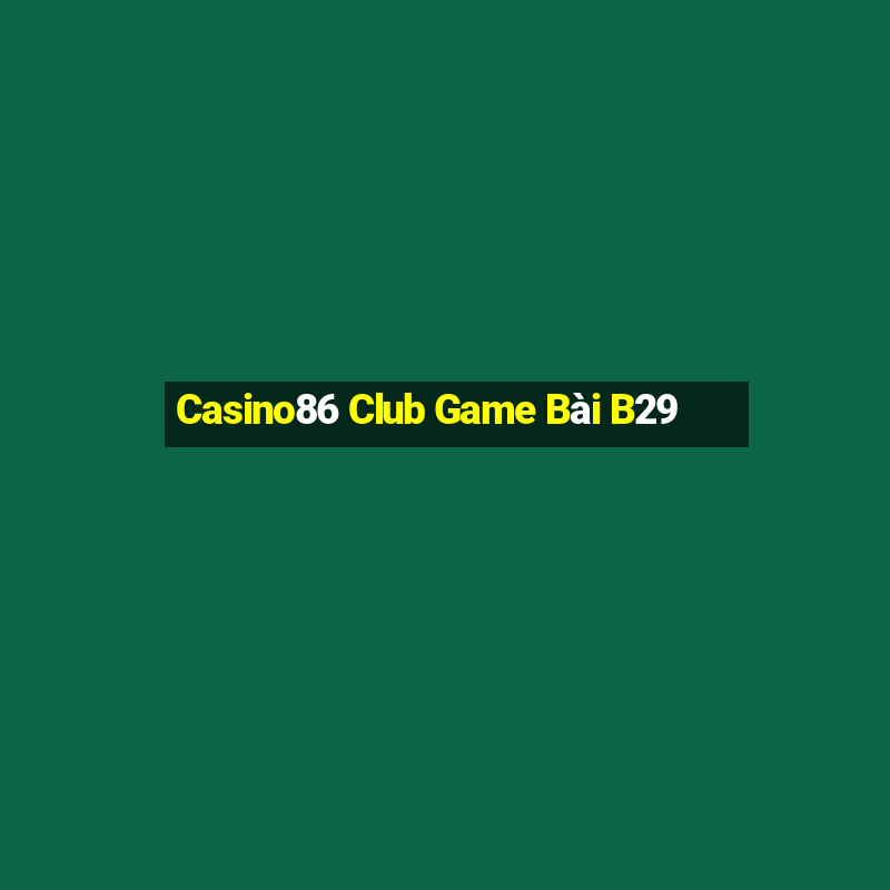 Casino86 Club Game Bài B29