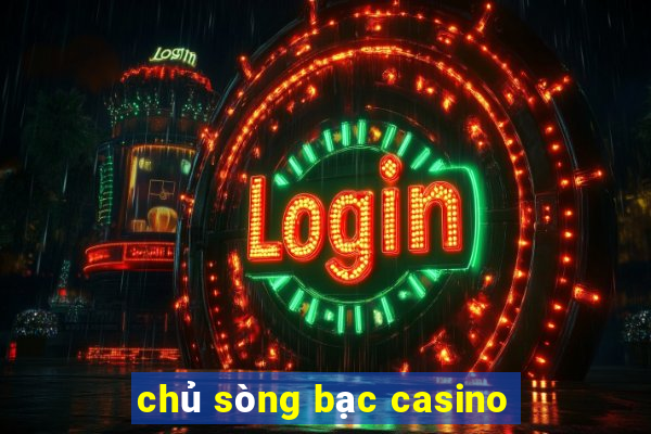 chủ sòng bạc casino