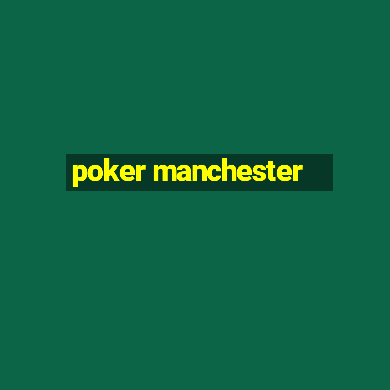 poker manchester