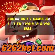 Sun88 Us Tại Game Bài Đổi Thưởng Nạp Bằng Sms