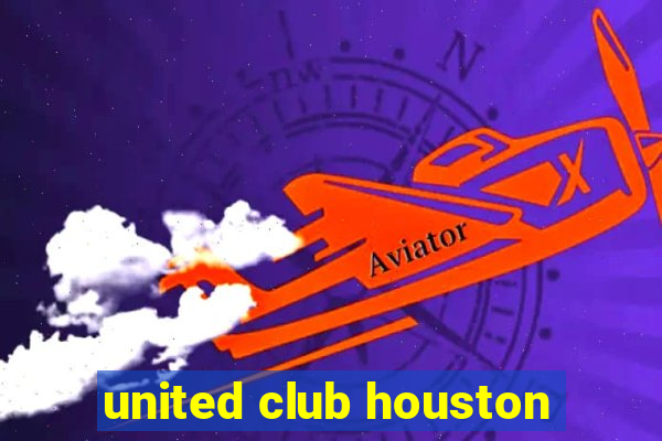 united club houston