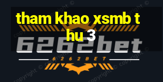 tham khao xsmb thu 3