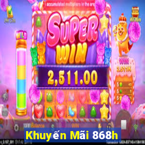 Khuyến Mãi 868h