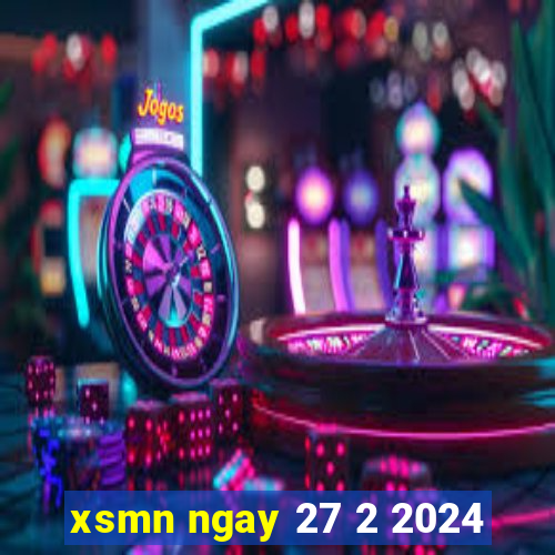 xsmn ngay 27 2 2024