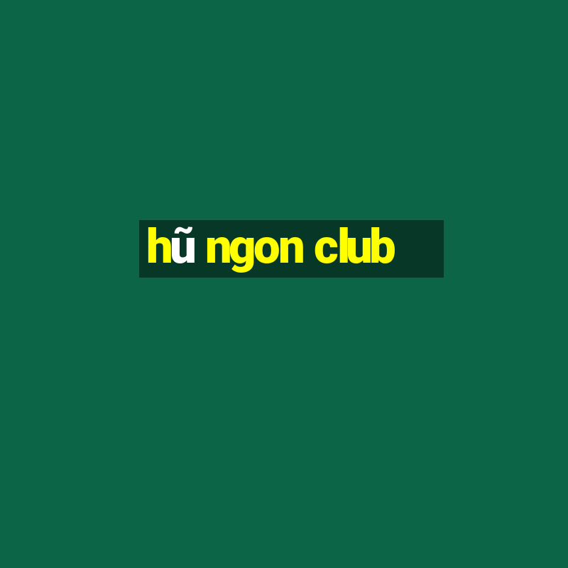 hũ ngon club