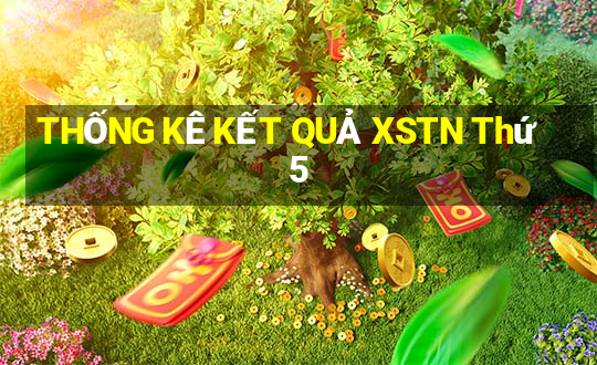 THỐNG KÊ KẾT QUẢ XSTN Thứ 5