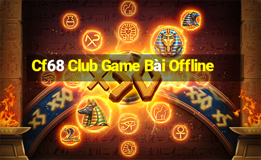 Cf68 Club Game Bài Offline